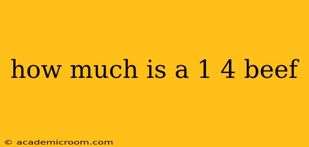 how much is a 1 4 beef