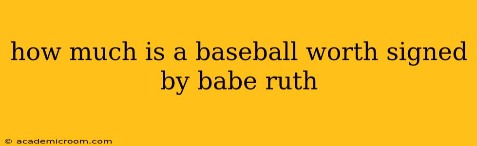 how much is a baseball worth signed by babe ruth