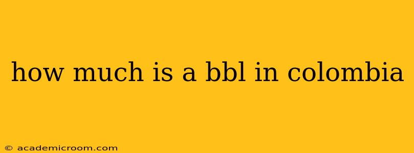 how much is a bbl in colombia
