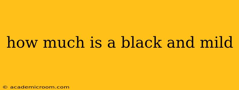 how much is a black and mild