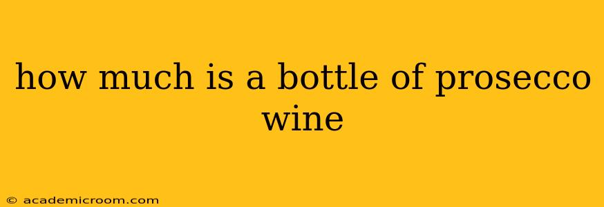 how much is a bottle of prosecco wine