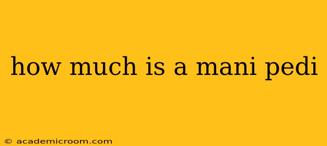 how much is a mani pedi