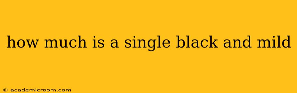 how much is a single black and mild