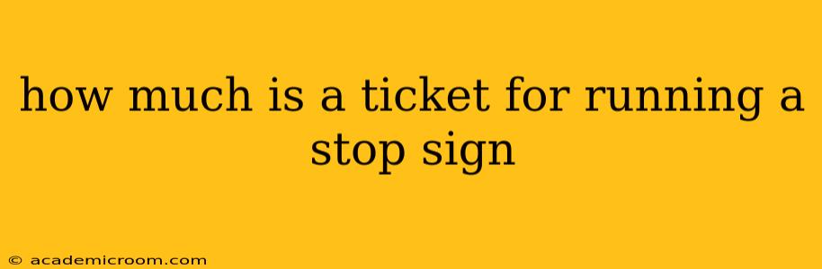 how much is a ticket for running a stop sign
