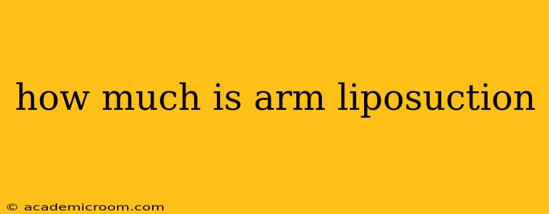 how much is arm liposuction