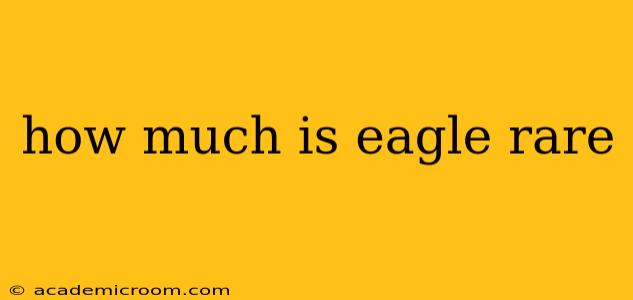 how much is eagle rare