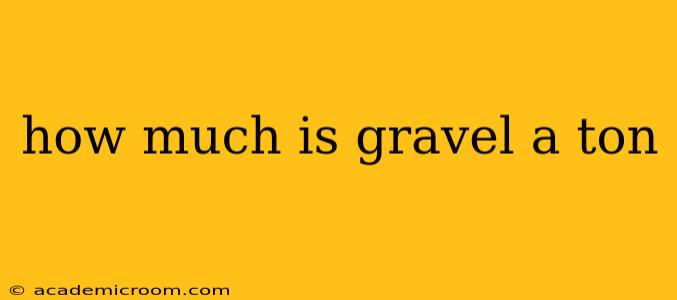 how much is gravel a ton