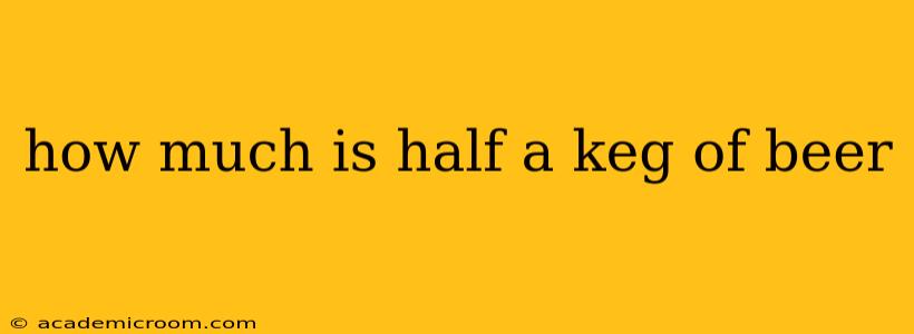 how much is half a keg of beer