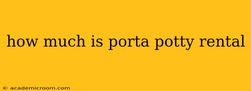 how much is porta potty rental