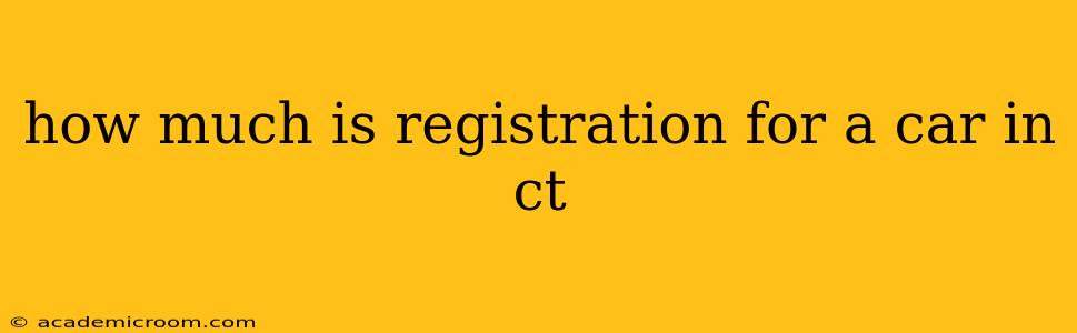 how much is registration for a car in ct
