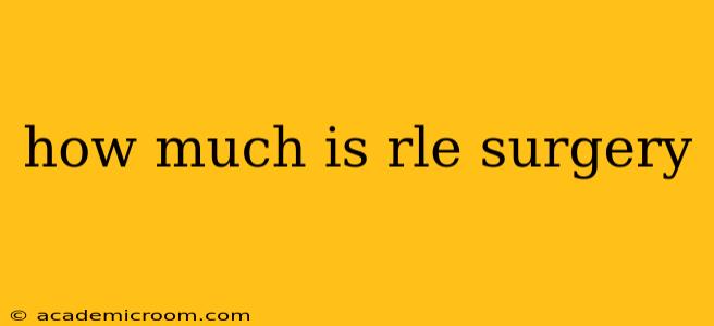 how much is rle surgery