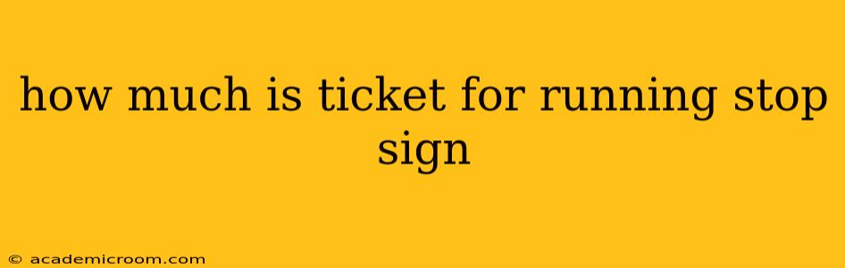 how much is ticket for running stop sign