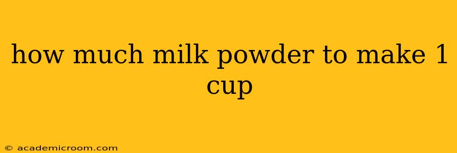how much milk powder to make 1 cup