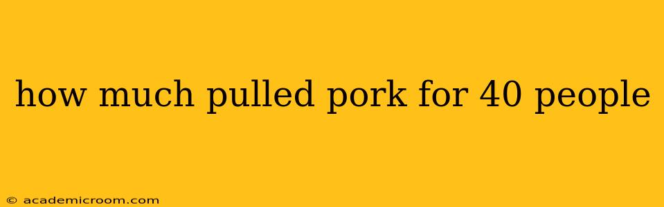 how much pulled pork for 40 people