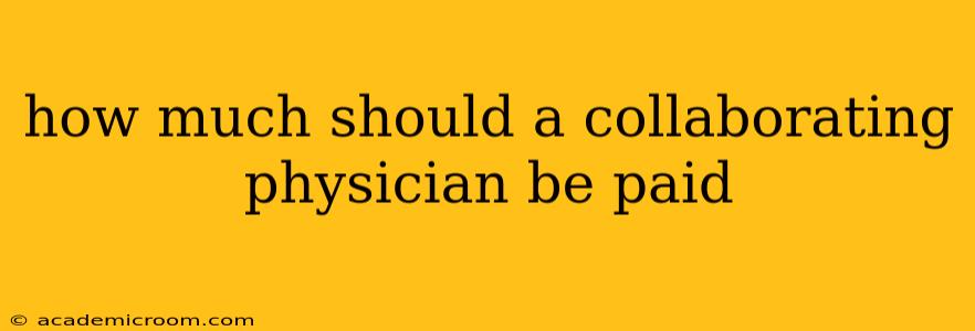 how much should a collaborating physician be paid