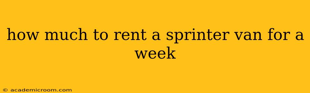how much to rent a sprinter van for a week