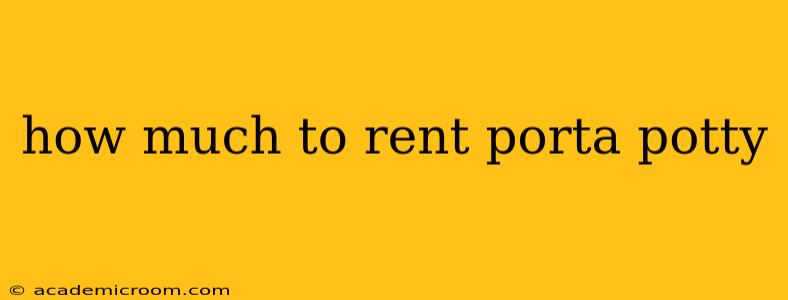 how much to rent porta potty