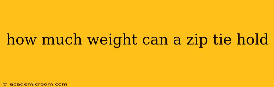 how much weight can a zip tie hold