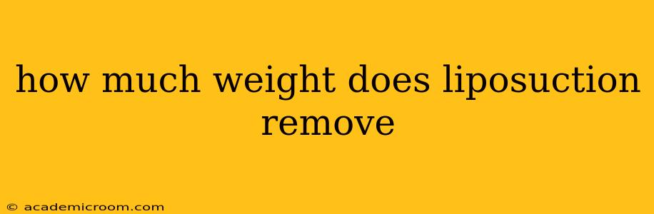 how much weight does liposuction remove