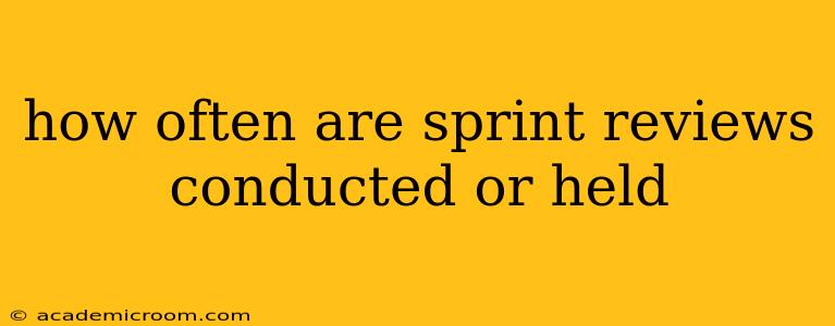 how often are sprint reviews conducted or held