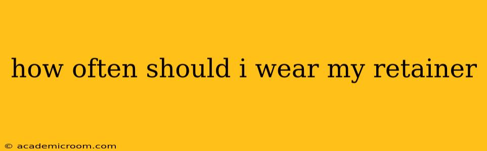 how often should i wear my retainer