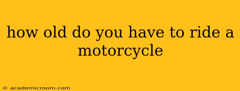 how old do you have to ride a motorcycle
