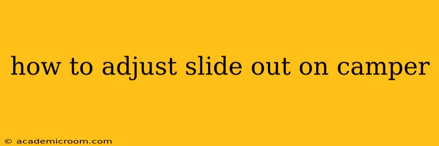 how to adjust slide out on camper