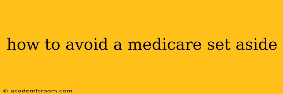 how to avoid a medicare set aside