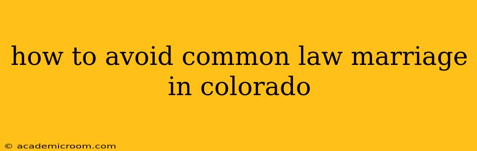 how to avoid common law marriage in colorado