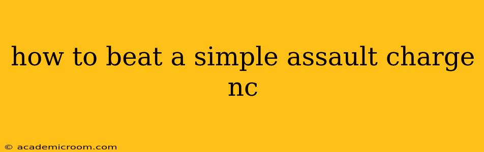 how to beat a simple assault charge nc