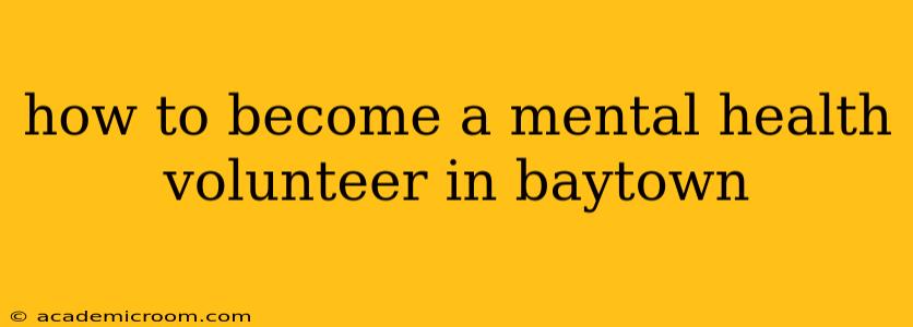 how to become a mental health volunteer in baytown