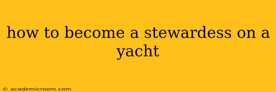 how to become a stewardess on a yacht