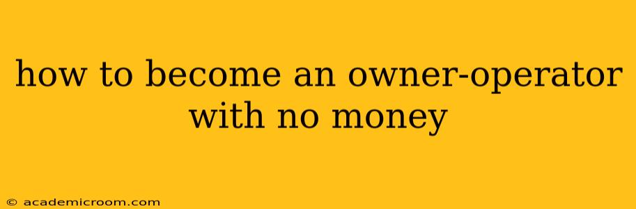 how to become an owner-operator with no money