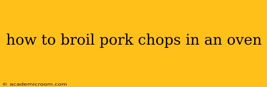 how to broil pork chops in an oven