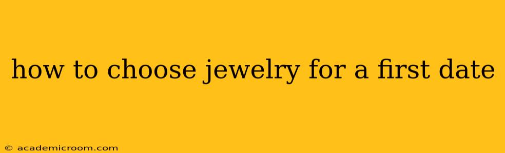 how to choose jewelry for a first date