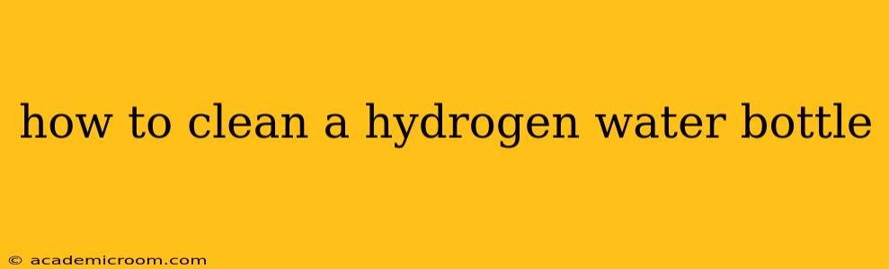 how to clean a hydrogen water bottle
