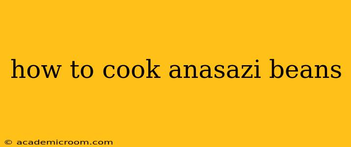how to cook anasazi beans
