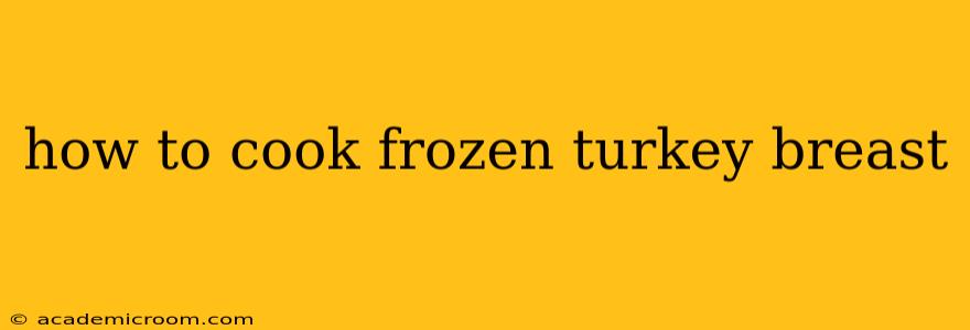 how to cook frozen turkey breast