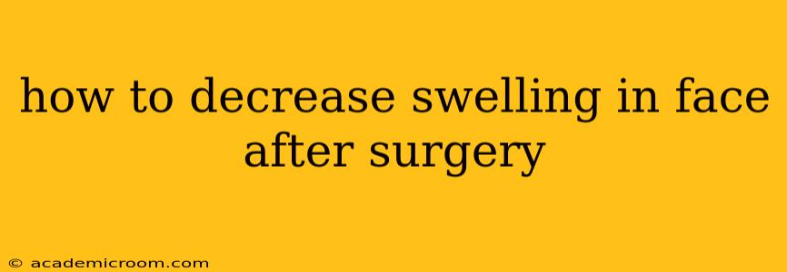 how to decrease swelling in face after surgery