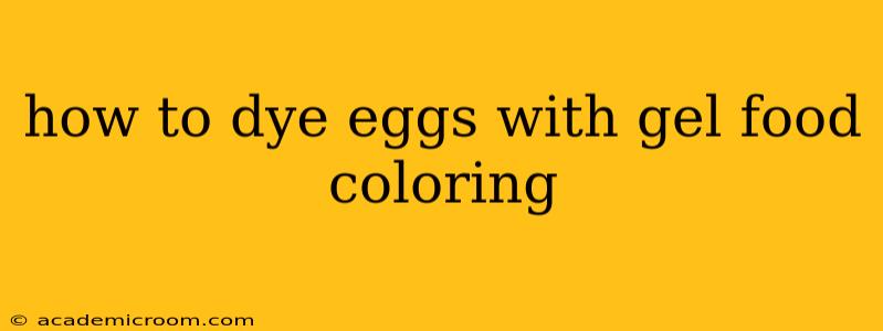 how to dye eggs with gel food coloring
