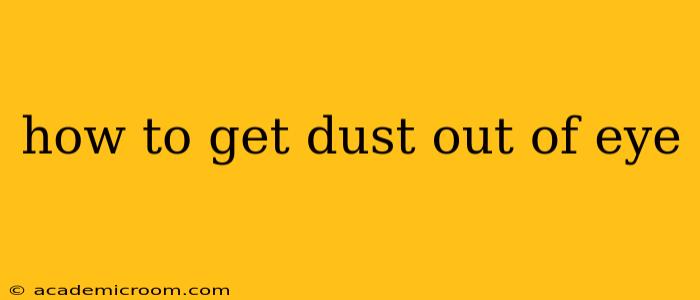 how to get dust out of eye