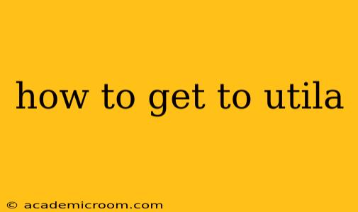 how to get to utila