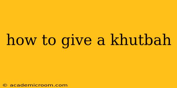 how to give a khutbah