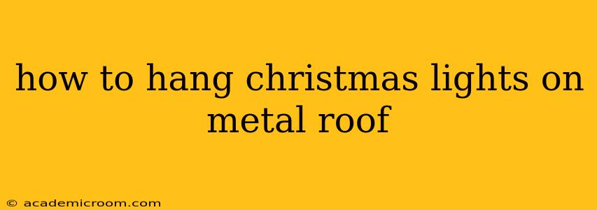 how to hang christmas lights on metal roof