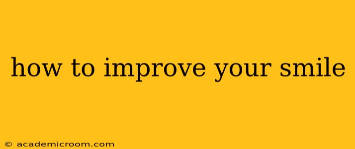 how to improve your smile