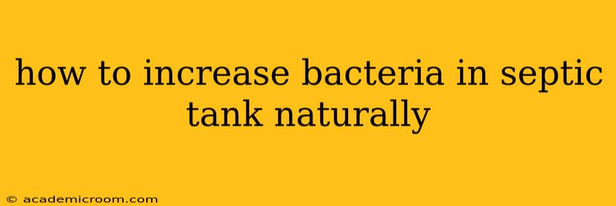 how to increase bacteria in septic tank naturally