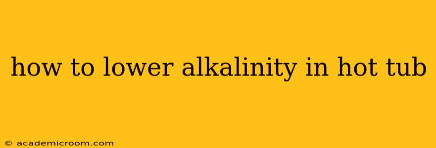 how to lower alkalinity in hot tub