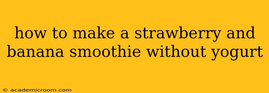 how to make a strawberry and banana smoothie without yogurt