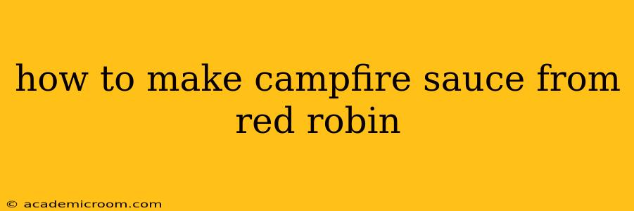 how to make campfire sauce from red robin