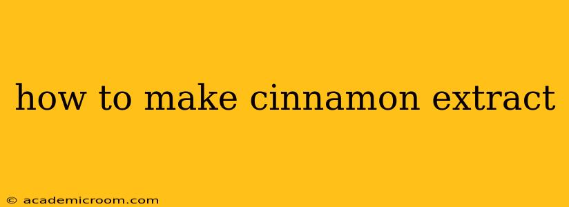 how to make cinnamon extract